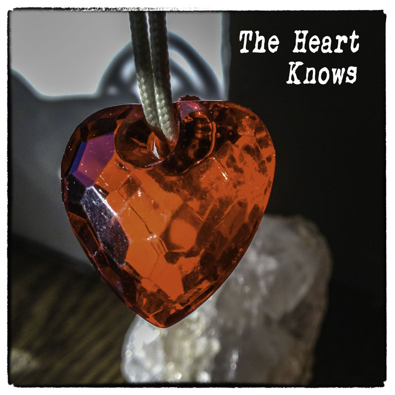 the heart knows